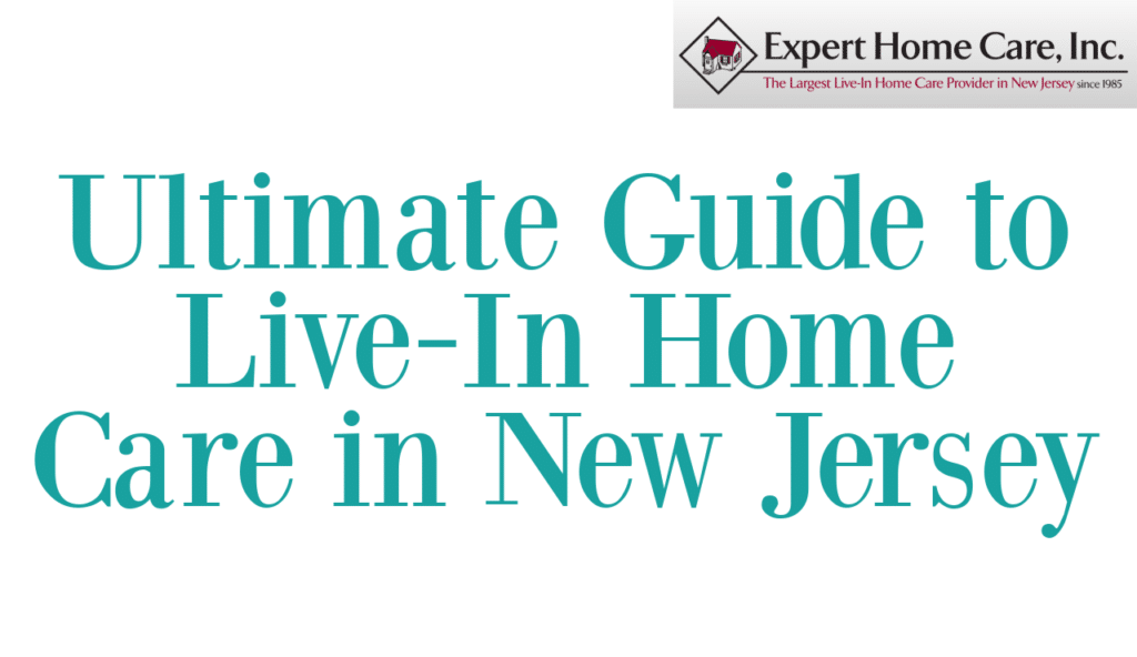 Ultimate Guide to Live-In Home Care in New Jersey